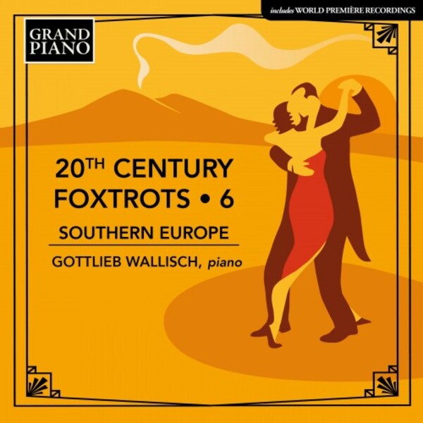 20th-Century Foxtrots Vol.6: Southern Europe | Grand Piano GP926