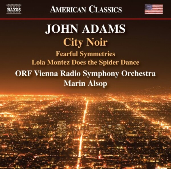 Adams - City Noir, Fearful Symmetries, etc. | Naxos - American Classics 8559935