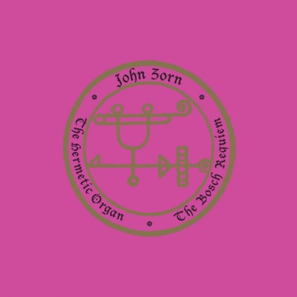 Zorn - The Hermetic Organ Vol.12: The Bosch Requiem | Tzadik CDTZA9307