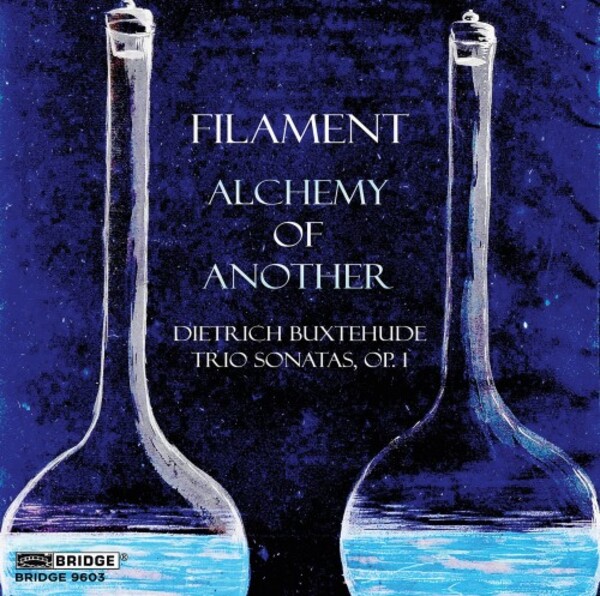 Buxtehude - Alchemy of Another: Trio Sonatas, op.1 | Bridge BRIDGE9603