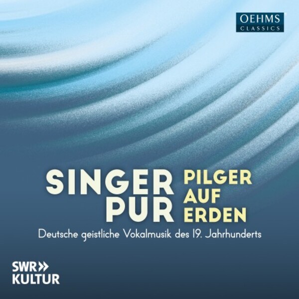 Pilger auf Erden: 19th-Century German Sacred Vocal Music | Oehms OC1728