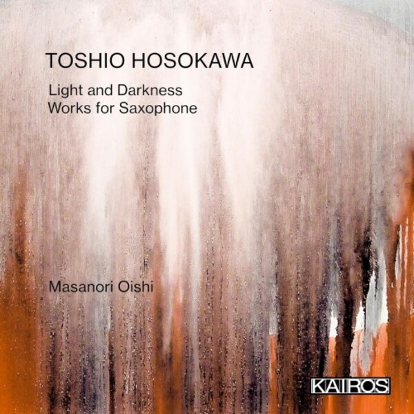 Hosokawa - Light and Darkness: Works for Saxophone