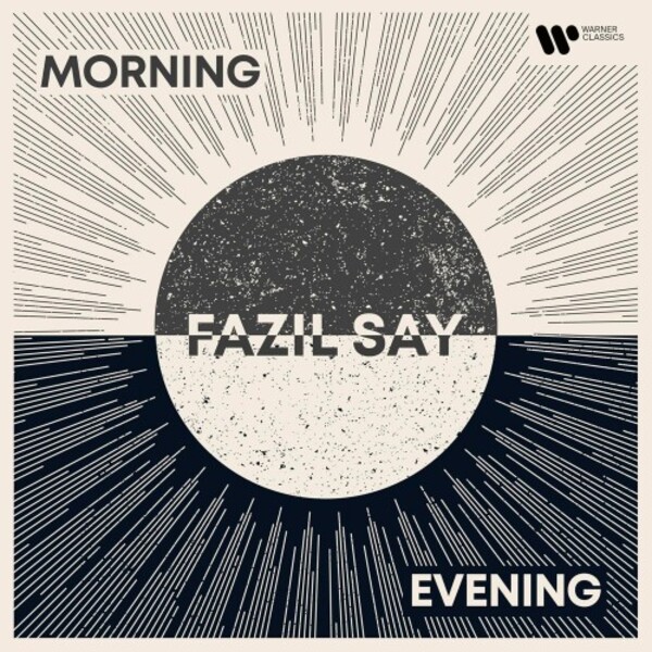 Fazil Say: Morning and Evening | Warner 5419793607
