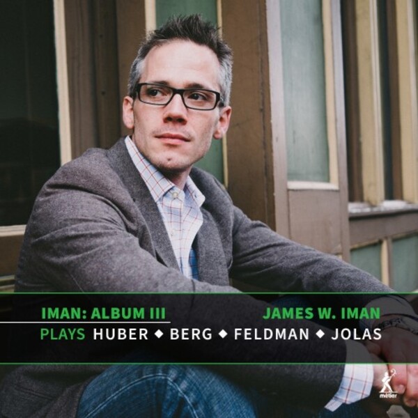 Iman: Album 3 - Huber, Berg, Feldman, Jolas | Metier MEX77126