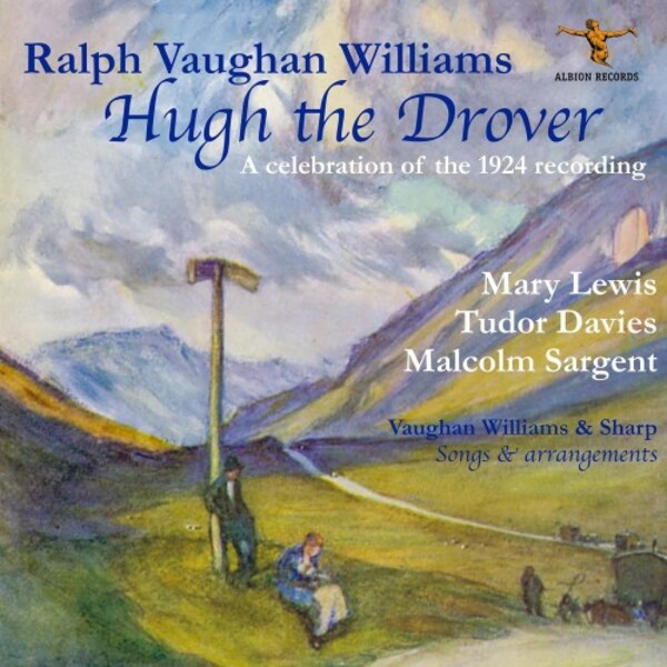 Vaughan Williams - Hugh the Drover: A Celebration of the 1924 Recording