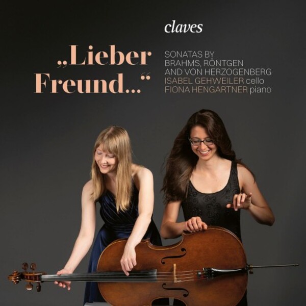 Lieber Freund: Cello Sonatas by Brahms, Rontgen & von Herzogenberg | Claves CD3098
