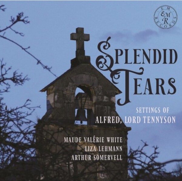 Splendid Tears: Settings of Alfred, Lord Tennyson | EM Records EMRCD087