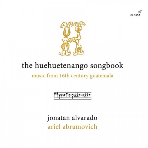 The Huehuetenango Songbook: Music from 16th-Century Guatemala | Glossa GCD923542