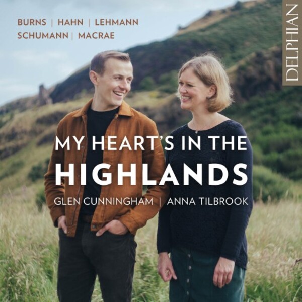My Heart�s in the Highlands: Burns, Hahn, Lehman, Schumann, MacRae