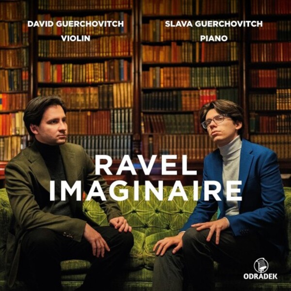 Ravel imaginaire: Violin Sonata no.2, Tzigane, Ma Mere l�Oye | Odradek Records ODRCD464