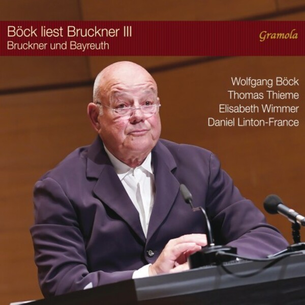 Bock reads Bruckner Vol.3: Bruckner and Bayreuth | Gramola 99339