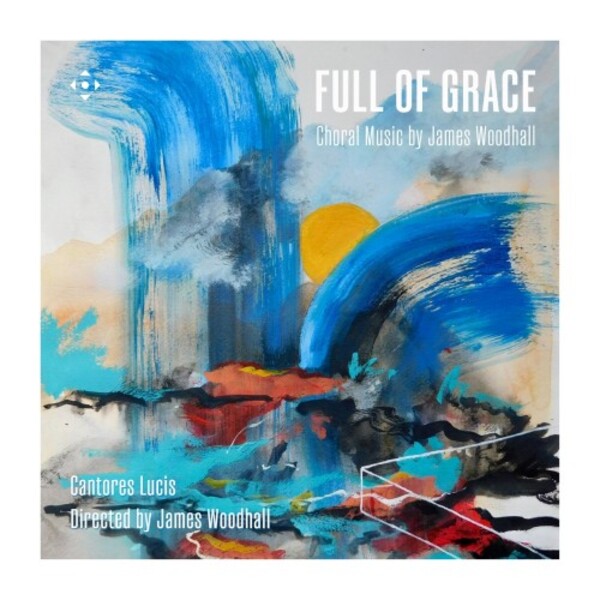 Woodhall - Full of Grace: Choral Music | Divine Art DDX21127