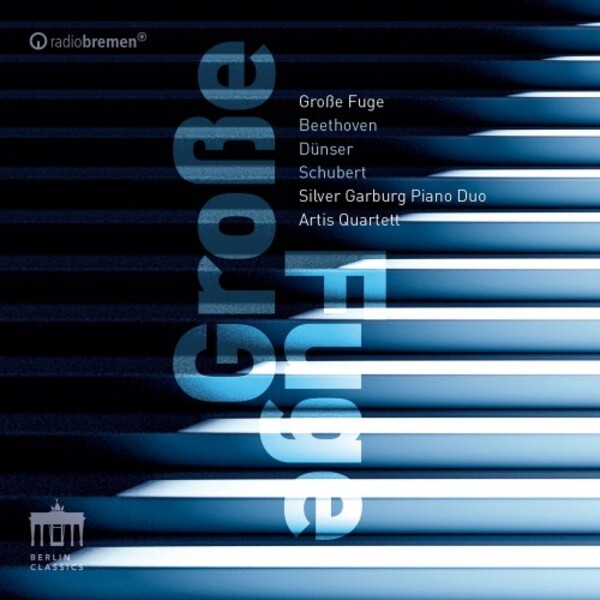 Grosse Fuge: Beethoven, Schubert, Dunser