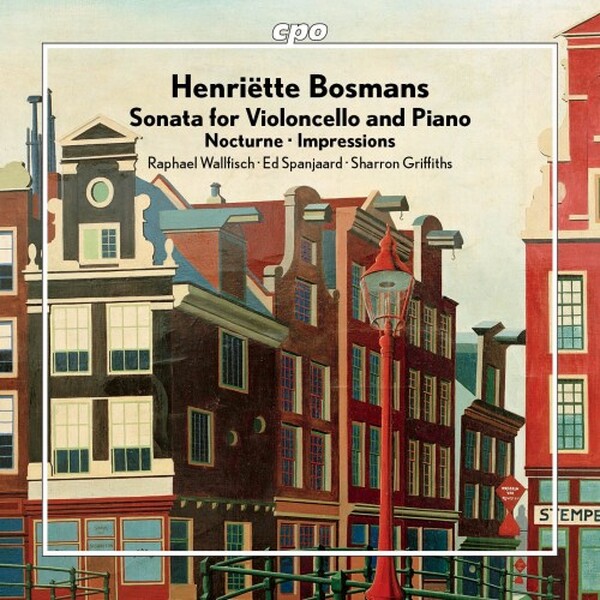 Bosmans - Cello Sonata, Nocturne, Impressions | CPO 5557372