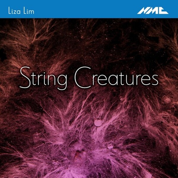 Lim - String Creatures | NMC Recordings NMCD294