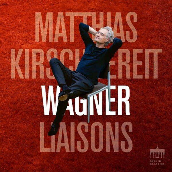 Wagner Liaisons: Piano Works by Wagner & Others
