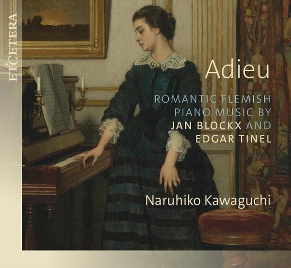 Blockx & Tinel - Adieu: Romantic Flemish Piano Music