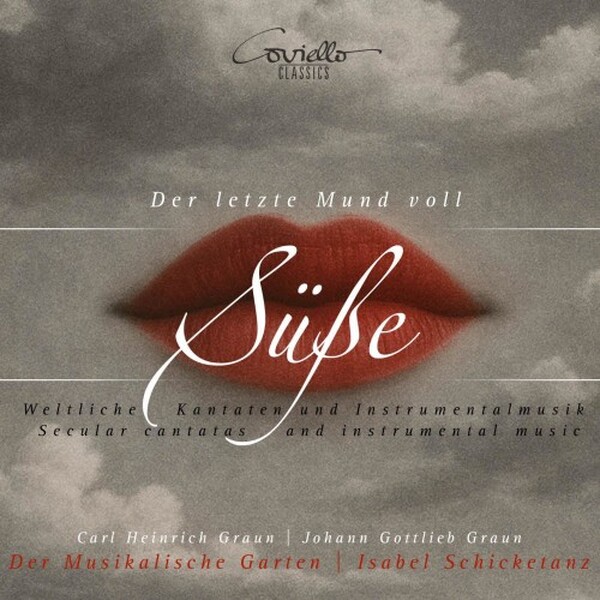 CH & JG Graun - Der letzte Mund voll Susse: Secular Cantatas and Instrumental Music