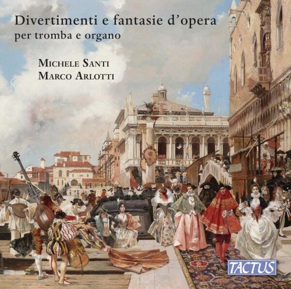 Divertimenti & Opera Fantasies for Trumpet & Organ | Tactus TC820005