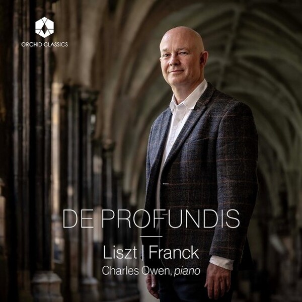 De Profundis: Liszt & Franck - Piano Works | Orchid Classics ORC100411