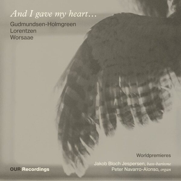 And I gave my heart: Gudmundsen-Holmgreen, Lorentzen, Worsaae | OUR Recordings 8226935