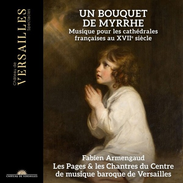 Un Bouquet de myrrhe: 17th-century Music for French Cathedrals