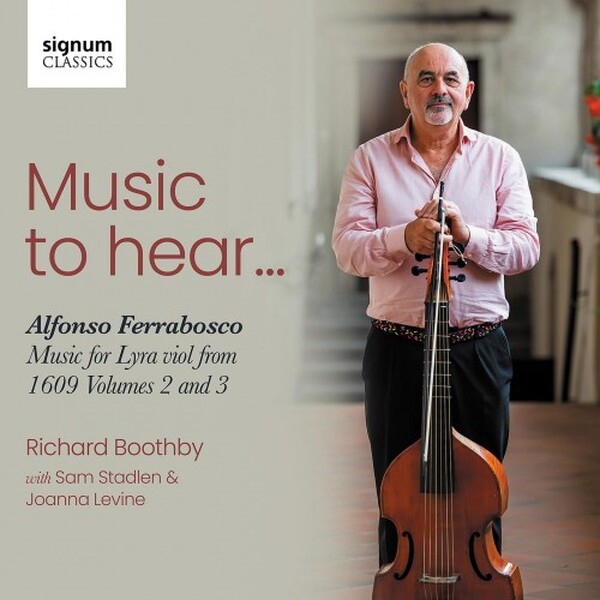Ferrabosco: Music to Hear - Music for Lyra Viol from 1609 Vols. 2 & 3 | Signum SIGCD987