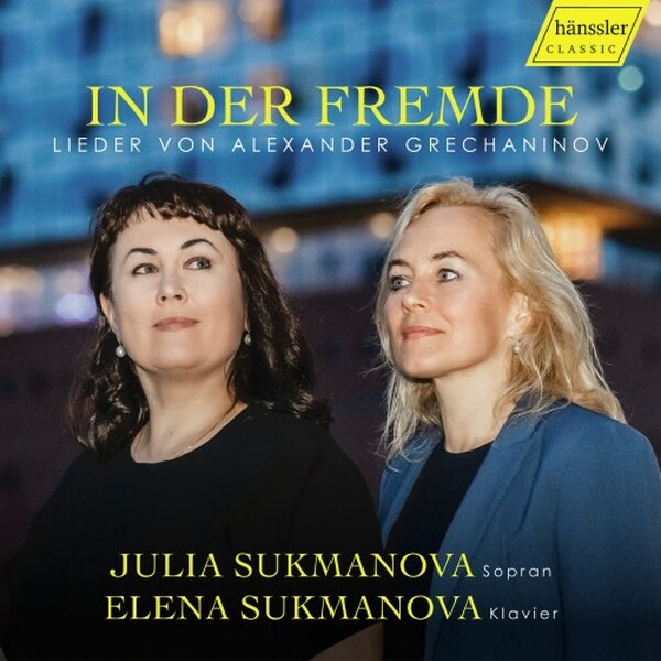 Grechaninov: In der Fremde - Songs | Haenssler Classic HC25022