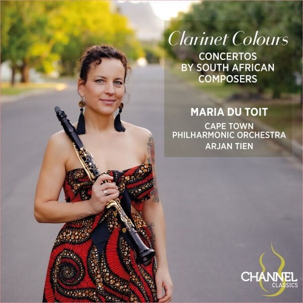 Clarinet Colours: Concertos by South African Composers | Channel Classics CCS47926