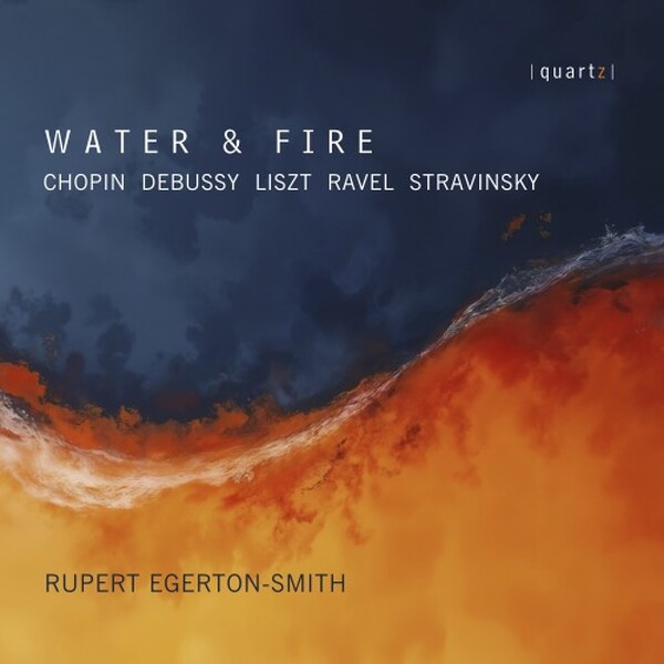 Water & Fire: Chopin, Debussy, Liszt, Ravel, Stravinsky