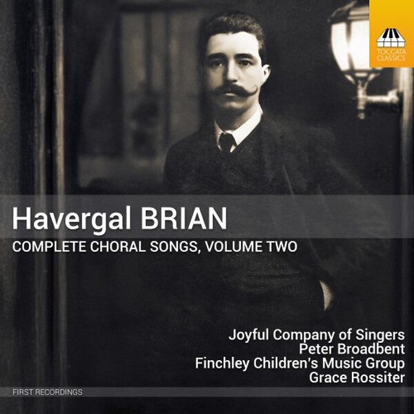 Brian: Complete Choral Songs Vol.2 | Toccata Classics TOCC0680