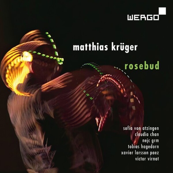 Matthias Kruger: Rosebud | Wergo WER74182