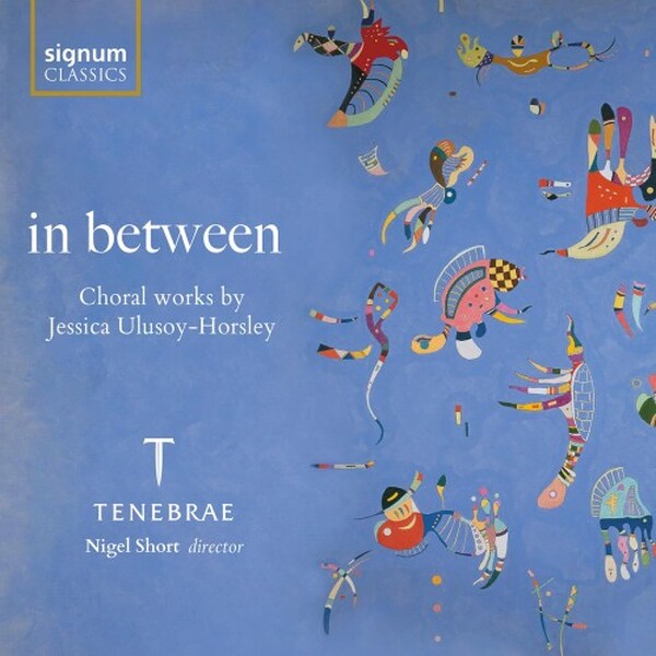 in between: Choral works by Jessica Ulusoy-Horsley | Signum SIGCD1002
