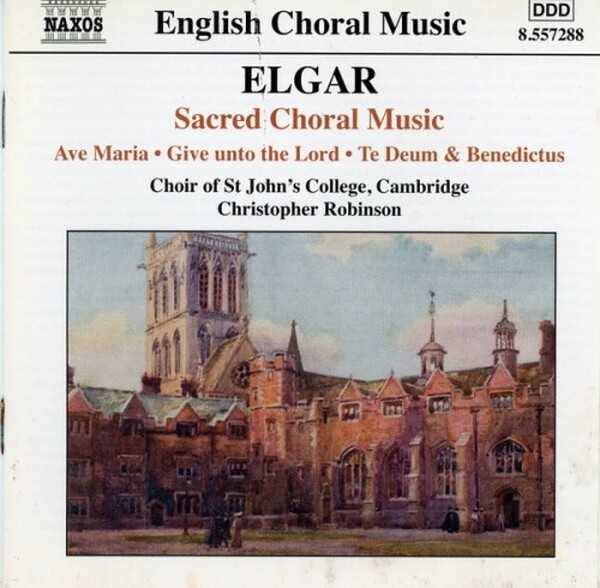 Elgar - Ave Maria, Give unto the Lord, Te Deum and Benedictus, Op. 34