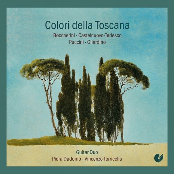 Colours of Tuscany: Boccherini, Castelnuovo-Tedesco, Puccini, Gilardino