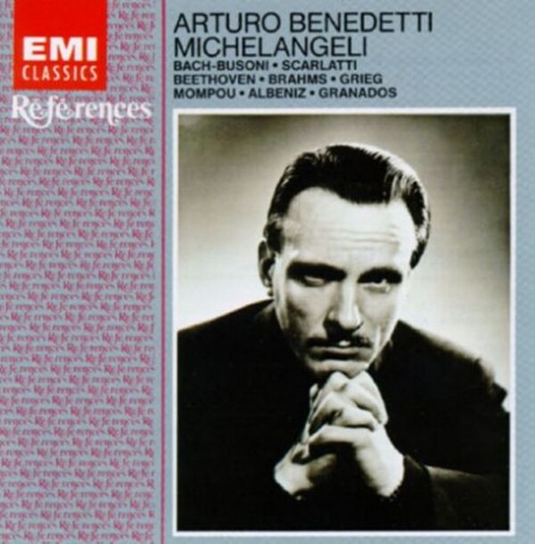 Arturo Benedetti Michelangeli Bach & Busoni, Scarlatti, Beethoven, Brahms, Grieg, Mompou, Albeniz, Granados - The Early Recordings