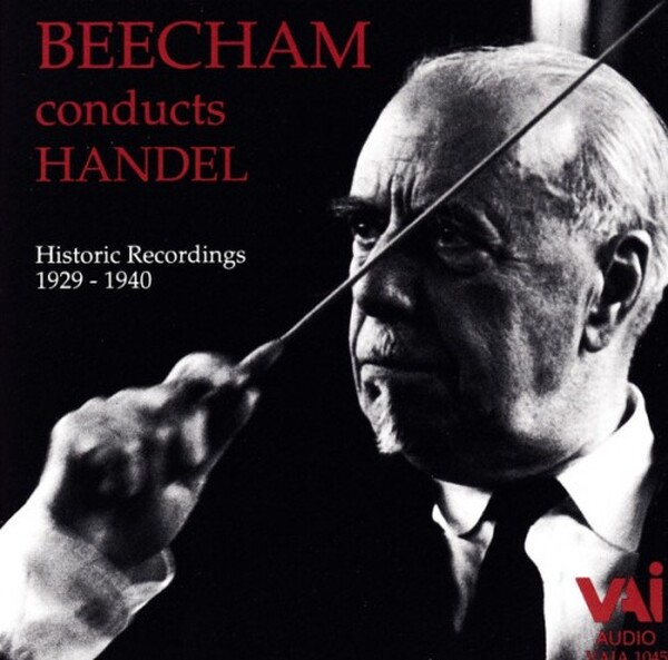Beecham Conducts Handel Historic Recordings 1929 - 1940