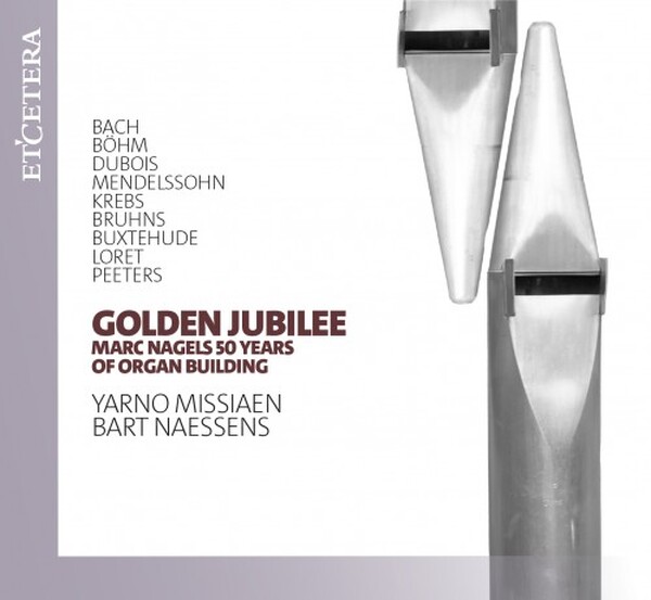 Golden Jubilee - Marc Nagels 50 Years of Organ Building
