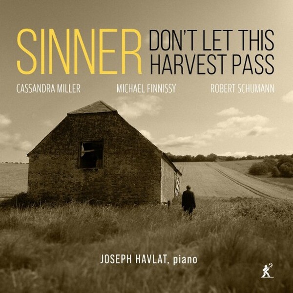 Sinner, Don�t Let This Harvest Pass: Miller, Finnissy, Schumann