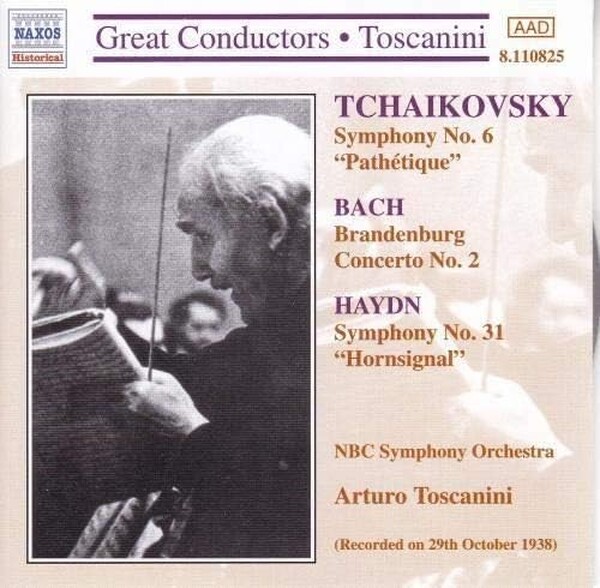 Great Conductors - Toscanini: Tchaikovsky Symphony No. 6 "Path�tique", Bach Brandenburg Concerto No. 2, Haydn Symphony No. 31 "Hornsignal"