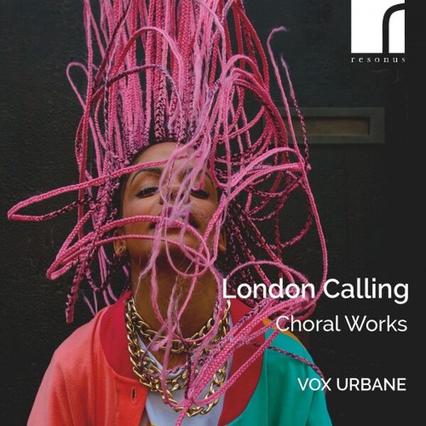London Calling: Choral Works
