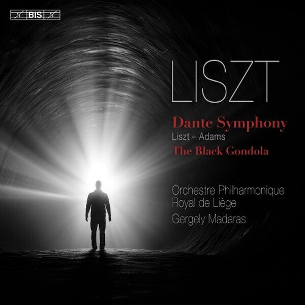 Liszt: Dante Symphony; Liszt-Adams: The Black Gondola
