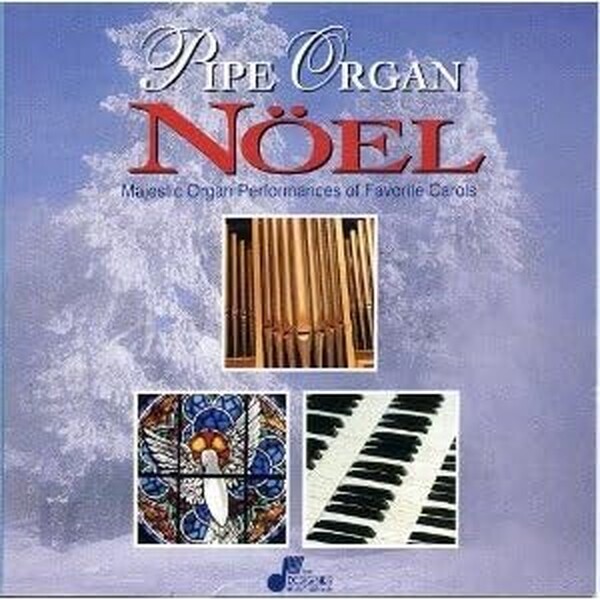 Pipe Organ N�el - Majestic Organ Performances of Favourite Carols | Designer Music Group DMCD1048