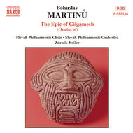 Martinu - Epic Of Gilgamesh | Naxos 8555138