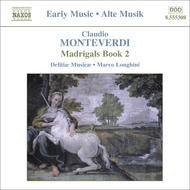 Monteverdi - Madrigals, Book 2 (Il Secondo Libri de Madrigali, 1590) | Naxos 8555308