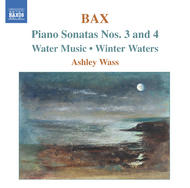 Bax - Piano Sonatas Nos. 3 and 4 / Water Music / Winter Waters