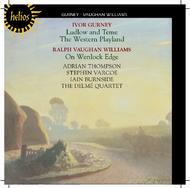 Gurney - Ludlow and Teme & Vaughan Williams - On Wenlock Edge