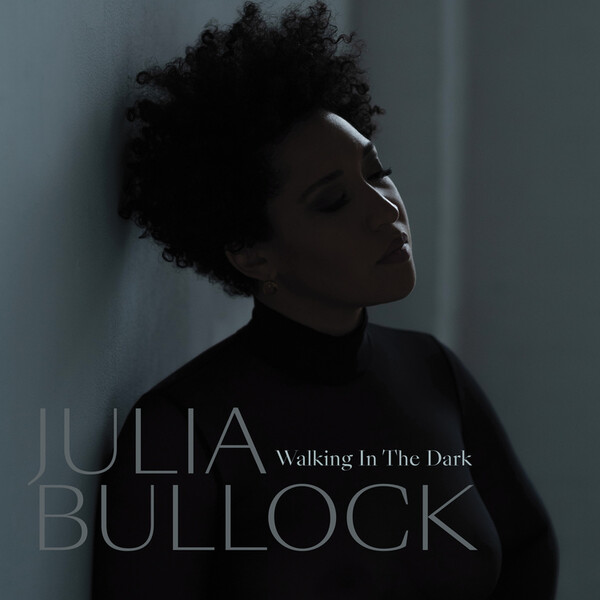 Walking in the Dark - Julia Bullock | Nonesuch 0075597908183